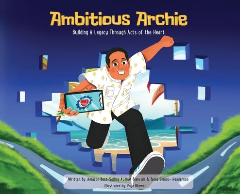 Ambitious Archie: Building a Legacy Through Acts of the Heart by Ali, Tevin