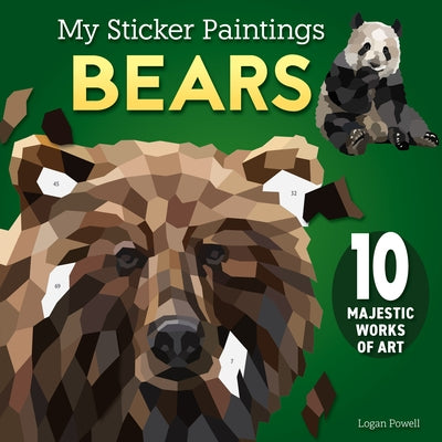 My Sticker Paintings: Bears: 10 Majestic Works of Art by Powell, Logan
