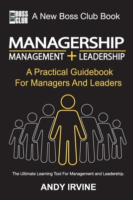 Managership: A Practical Guidebook For Managers And Leaders by Irvine, Andrew J.