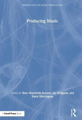 Producing Music by Hepworth-Sawyer, Russ