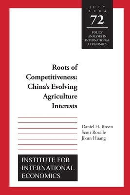Roots of Competitiveness: China's Evolving Agriculture Interests by Rosen, Daniel