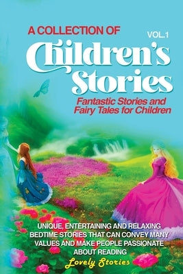 A Collection of Children's Stories: Fantastic stories and fairy tales for children by Stories, Lovely