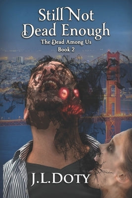 Still Not Dead Enough: An Urban Fantasy of Witches, Demons and Fae by Doty, J. L.