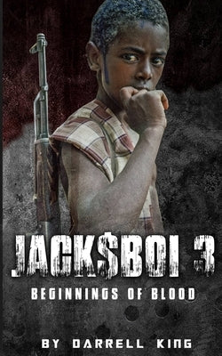 Jack$boi 3: Beginnings of Blood by Darrell, King