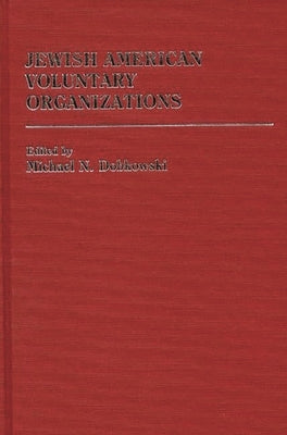 Jewish American Voluntary Organizations by Dobkowski, Michael N.