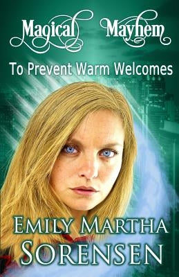 To Prevent Warm Welcomes by Sorensen, Emily Martha