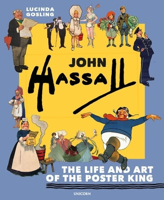 John Hassall: The Life and Art of the Poster King by Gosling, Lucinda
