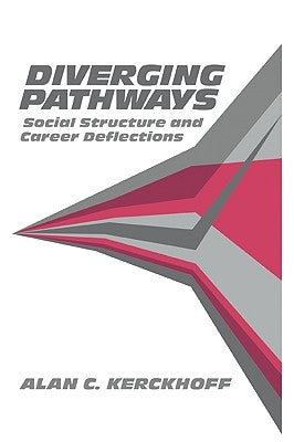 Diverging Pathways: Social Structure and Career Deflections by Kerckhoff, Alan C.