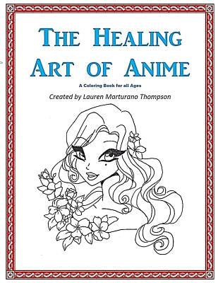 The Healing Art of Anime: A Coloring Book for All Ages by Thompson, Lauren Marturano