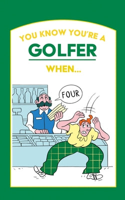 You Know You're a Golfer When ... by