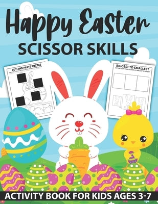 Happy Easter Scissor Skills Activity Book for Kids Ages 3-7: Scissor Skills Activity Book for Kids and Toddlers With Fun Coloring and Cutting Easter M by Kidss, Activity For