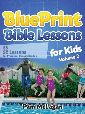 BluePrint Bible Lessons for Kids (Volume 2) by McLagan, Pam