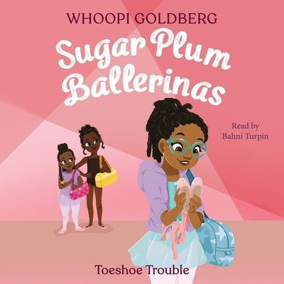 Sugar Plum Ballerinas: Toeshoe Trouble by Goldberg, Whoopi