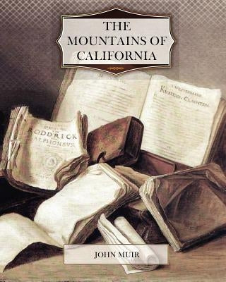 The Mountains of California by Muir, John