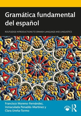 Gramática fundamental del español by Moreno-Fernández, Francisco