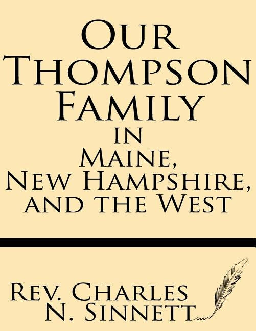 Our Thompson Family in Maine, New Hampshire, and the West by Sinnett, Charles N.