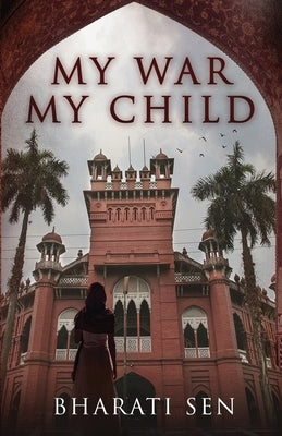 My War, My Child by Sen, Bharati