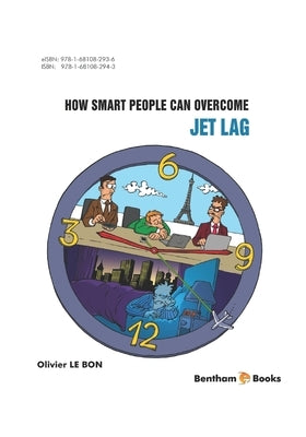 How Smart People Can Overcome Jet Lag by Le Bon, Olivier