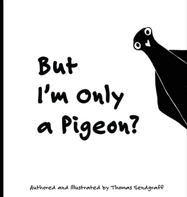 But I'm Only a Pigeon? by Sendgraff, Thomas