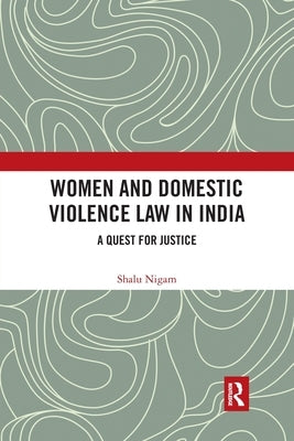 Women and Domestic Violence Law in India: A Quest for Justice by Nigam, Shalu