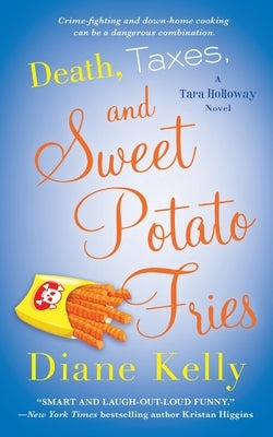 Death, Taxes, and Sweet Potato Fries by Kelly, Diane