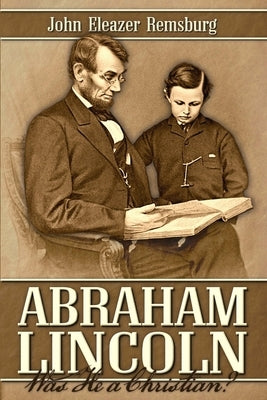 Abraham Lincoln: Was He a Christian? by Remsburg, John Eleazer