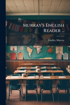 Murray's English Reader ... by Murray, Lindley