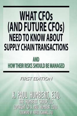 What CFO's Need to Know About Supply Chain Transactions by Humbert Esq, X. Paul
