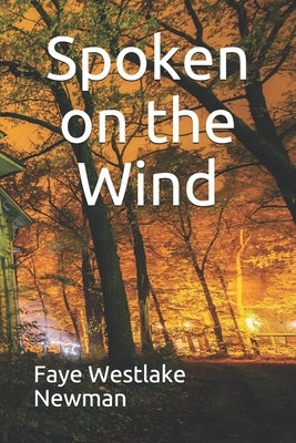 Spoken on the Wind by Westlake Newman, Faye