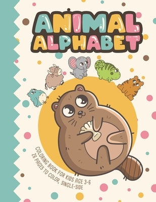 Animal Alphabet: Coloring Book For Kids Age 3-6 26 Pages To Color, Single-Sided by James, Nelly