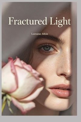 Fractured Light by Atkin, Lorraine