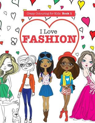 I Love Fashion by James, Elizabeth