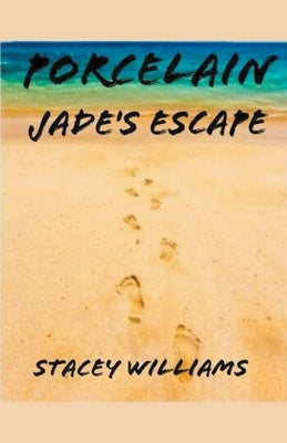 Porcelain Jade's Escape by Williams, Stacey