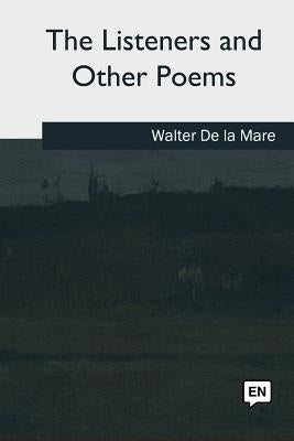 The Listeners and Other Poems by De La Mare, Walter