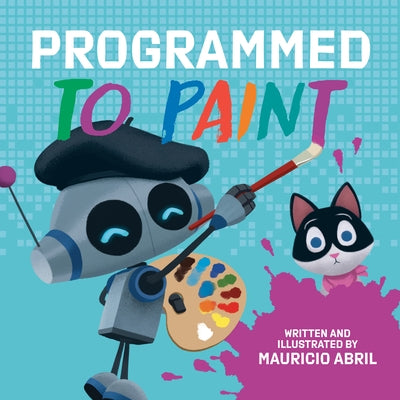 Programmed to Paint by Abril, Mauricio