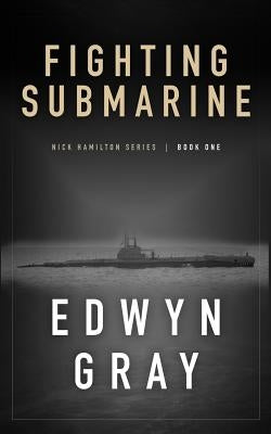 Fighting Submarine: Nick Hamilton Series by Gray, Edwyn
