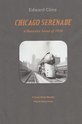 Chicago Serenade: A Cyrus Skeeen Mystery by Cline, Edward