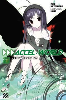 Accel World, Vol. 4 (Light Novel): Flight Toward a Blue Sky by Kawahara, Reki