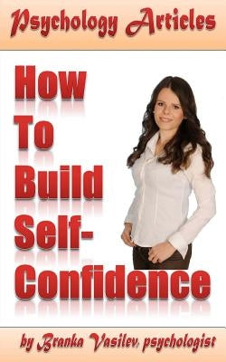 Psychology Articles: How to build self-confidence by Vasilev, Branka