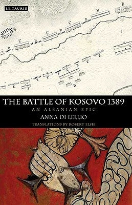 The Battle of Kosovo 1389: An Albanian Epic by Lellio, Anna Di