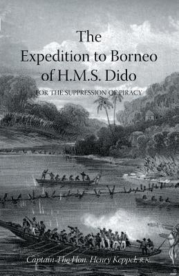 EXPEDITION TO BORNEO OF H.M.S. DIDO FOR THE SUPPRESSION OF PIRACY Volume Two by Keppel R. N., Captain The Henry