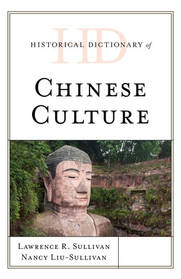 Historical Dictionary of Chinese Culture by Sullivan, Lawrence R.