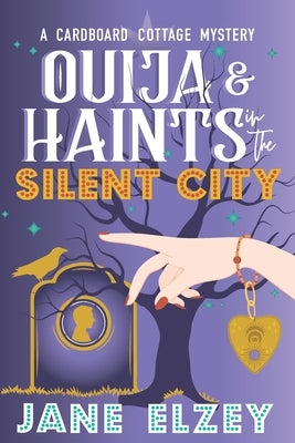 Ouija & Haints in the Silent City by Elzey, Jane