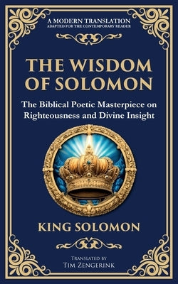 The Wisdom of Solomon: Timeless Insights on Justice, Faith, and Virtue by Solomon, King