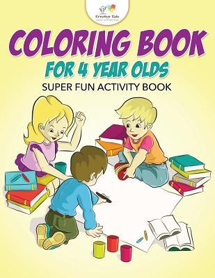 Coloring Book for 4 Year Olds Super Fun Activity Book by Kreative Kids