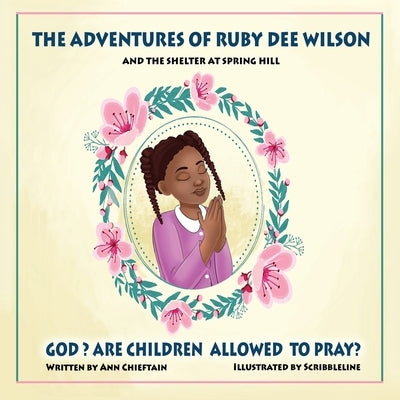 The Adventures of Ruby Dee Wilson: and the Shelter at Spring Hill by Chieftain, Ann