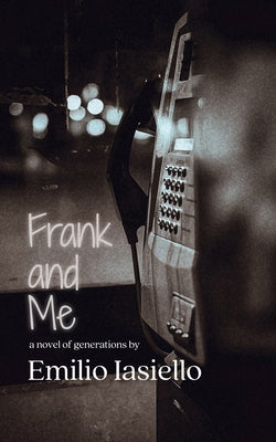 Frank and Me: A Novel of Generations by Iasiello, Emilio