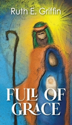 Full of Grace by Griffin, Ruth E.