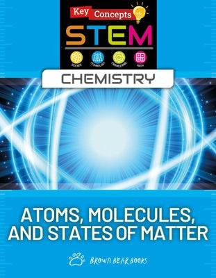 Atoms, Molecules, and States of Matter by O'Daly, Anne