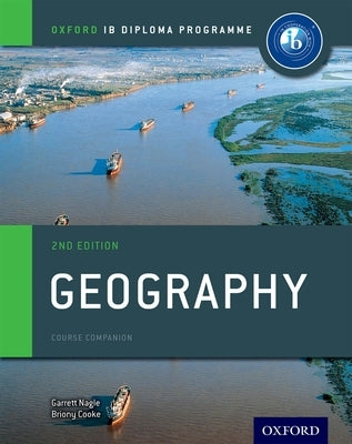 Ib Geography Course Book 2nd Edition: Oxford Ib Diploma Programme by Nagle, Garrett